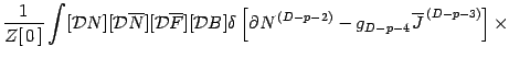 $\displaystyle {1 \over Z [ \, 0 \, ]}
\int [ {\mathcal{D}}N ] [ {\mathcal{D}}\o...
...ial N ^{\, (D-p-2)}
-
g _{D-p-4 \, } \overline{J} ^{\, (D-p-3)}
\right ]
\times$