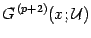 $\displaystyle G ^{\, (p+2)} ( x ; {\mathcal{U}} )$