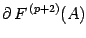 $\displaystyle \partial\, F ^{\, (p+2)} ( A )$