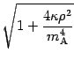$\displaystyle \sqrt{1 + \frac{4 \kappa \rho ^{2}}{m _{\mathrm{A}} ^{4}}}$