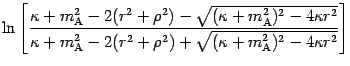 $\displaystyle \ln \left[ \frac{ \kappa + m
_{\mathrm{A}} ^{2} - 2 ( r ^{2} + \r...
...} ) + \sqrt{(
\kappa + m _{\mathrm{A}} ^{2} ) ^{2} - 4 \kappa r ^{2}} }
\right]$