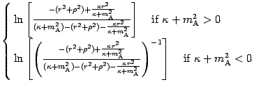 $\displaystyle \cases{ \ln \left[ \frac{ - ( r ^{2} + \rho ^{2} ) +
\frac{\kappa...
...} }
\right) ^{-1} \right]
\quad
\mbox{if $\kappa + m _{\mathrm{A}} ^{2} < 0$} }$