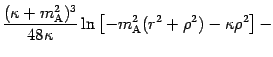 $\displaystyle \frac{( \kappa + m _{\mathrm{A}} ^{2} ) ^{3}}{48 \kappa} \ln
\left[ - m _{\mathrm{A}} ^{2} ( r ^{2} + \rho ^{2} ) - \kappa \rho
^{2} \right]-$