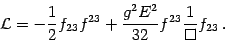 \begin{displaymath}
{\mathcal{L}} = - \frac{1}{2} f _{23} f ^{23} + \frac{g^2 E^2}{32}
f ^{23} \frac{1}{\Box} f _{23} \,.
\end{displaymath}
