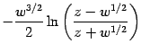 $\displaystyle - \frac{w ^{3/2}}{2} \ln \left( \frac{z - w ^{1/2}}{z + w ^{1/2}}
\right)$