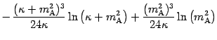 $\displaystyle - \, \frac{( \kappa + m _{\mathrm{A}} ^{2} ) ^{3}}{24 \kappa} \ln...
...m
_{\mathrm{A}} ^{2} ) ^{3}}{24 \kappa} \ln \left( m _{\mathrm{A}}
^{2} \right)$