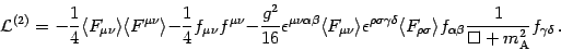\begin{displaymath}
{\mathcal{L}} ^{(2)} = - \frac{1}{4} \langle F _{\mu \nu} \...
...a} \frac{1}{\Box +
m ^{2} _{\mathrm{A}}} f _{\gamma\delta}\,.
\end{displaymath}