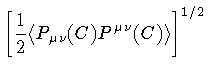 $\displaystyle \left[
\frac{1}{2}
\langle P _{\mu \nu} (C) P ^{\mu \nu} (C) \rangle
\right] ^{1/2}$