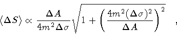 \begin{displaymath}\langle \Delta S \rangle
\propto
\frac{\Delta A}{4 m ^{2} \...
... m ^{2} (\Delta \sigma) ^{2}}{\Delta A} \right) ^{2}}
\quad ,
\end{displaymath}