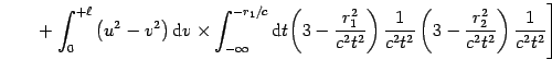 $\displaystyle \qquad
+
\left.
\int_{0}^{+\ell }\left( u^{2}-v^{2}\right) \mathr...
... {3-{\frac{r_{2}^{2}}{{
c^{2}t^{2}}}}}\right) {{\frac{1}{{c^{2}t^{2}}}}}\right]$