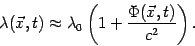 \begin{displaymath}
\lambda ({\vec{x}},t)\approx \lambda _{0}\left( {1+{\frac{{\Phi ({\vec{x}},t)}%
}{{c^{2}}}}}\right) .
\end{displaymath}
