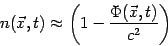 \begin{displaymath}
n({\vec{x}},t)\approx \left( {1-{\frac{{\Phi ({\vec{x}},t)}}{{c^{2}}}}}\right)
\end{displaymath}
