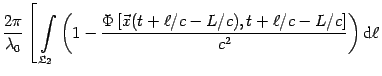 $\displaystyle {\frac{{2 \pi}}{\lambda _{0}}}\left[\,\int\limits_{{\mathfrak{L}}...
...l /c-L/c),t+\ell /c-L/c}\right]
}}{{c^{2}}}}}\right)
\mathrm{d} \ell }
\right .$