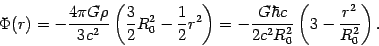 \begin{displaymath}
\Phi (r)=-\frac{4\pi G\rho }{3c^{2}}\left( \frac{3}{2}R_{0}^...
...c}{2c^{2}R_{0}^{2}}\left( 3-\frac{r^{2}}{%
R_{0}^{2}}\right) .
\end{displaymath}