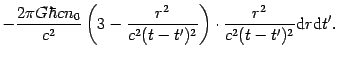 $\displaystyle -{\frac{{2\pi G\hbar c n_{0} } }{{c^2}}}\left( {3-{\frac{{r^2} }{...
...cdot {\frac{{r^2} }{{c^2(t-t^{\prime})^2}}}
\mathrm{d} r \mathrm{d} t^{\prime}.$