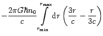 $\displaystyle -{\frac{{2\pi G\hbar n_{0}}}{{c}}}
\int\limits_{r_{{\mathrm{min}}...
...thrm{max}} }}%
{\mathrm{d} r\left( {{\frac{{3r}}{c}}-{\frac{r}{{3c}}}}\right) }$