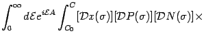 $\displaystyle \int _{0} ^{\infty} d {\mathcal{E}}
e ^{i {\mathcal{E}} A}
\int _...
...al{D}} x (\sigma)]
[{\mathcal{D}} P (\sigma)]
[{\mathcal{D}} N (\sigma)]
\times$