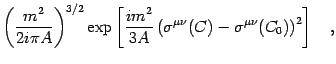 $\displaystyle \left(
\frac{m ^{2}}{2 i \pi A}
\right) ^{3/2}
\exp
\left[
\frac{...
...
\sigma ^{\mu \nu} (C) - \sigma ^{\mu\nu} (C _{0})
\right) ^{2}
\right]
\quad ,$
