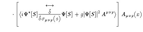 $\displaystyle \qquad \cdot
\left[
\langle
i
\Psi ^{*} [S]
\frac{{\strut \longle...
...vert \Psi [S] \vert ^{2}
A ^{\mu \nu \rho}
\rangle
\right]
A _{\mu \nu \rho}(x)$