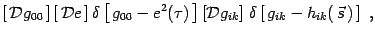 $\displaystyle \left[ \, {\cal D}g_{00}\, \right] \left[\, {\cal D} e\, \right]
...
...cal D}g_{ik} \right]\, \delta \left[\,
g_{ik}-h_{ik}(\, \vec s\, ) \,\right]\ ,$