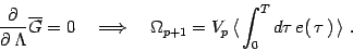\begin{displaymath}
{\partial \over\partial\,\Lambda}
\overline G =0 \quad\Lon...
...\, \langle \, \int_0^T d\tau \, e(\, \tau\, )\, \rangle
\ .
\end{displaymath}