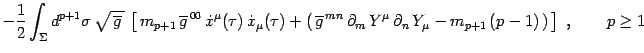 $\displaystyle - {1\over 2}\int_\Sigma d^{p+1}\sigma\,
\sqrt{\, \overline g\, }\...
...^\mu\,
\partial_n\, Y_\mu - m_{p+1}\, (p-1)\, \right)\, \right]\ ,\qquad
p\ge 1$