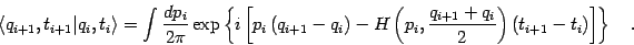 \begin{displaymath}
\left \langle
q _{i+1} , t _{i+1} \vert q _{i} , t _{i}
\...
...
\left( t _{i+1} - t _{i}\right)
\right ]
\right\}
\quad .
\end{displaymath}