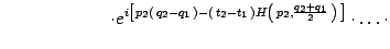 $\displaystyle \qquad \qquad \qquad \cdot
e ^{i \left[ 
p _{2} \left(  q _{2} ...
...t(  p _{2} , \frac{q _{2} + q _{1}}{2}  \right) 
\right]
}
\cdot \dots \cdot$