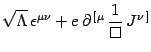 $\displaystyle \sqrt\Lambda   \epsilon^ {\mu\nu} + e 
\partial^{ [\mu}  {1\over \Box}   J^{\nu ]}$