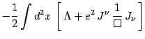 $\displaystyle - {1\over 2} \int d^2x \left[  \Lambda + e^2  J^ \nu  {1\over
\Box}  J_ \nu \right]$