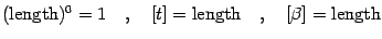 $\displaystyle ( \mathrm{length} )^0=1\quad,\quad[
t ]= \mathrm{length}\quad, \quad [ \beta ]= \mathrm{length}$