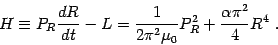 \begin{displaymath}
H\equiv P_R {dR\over dt} - L ={1\over 2\pi^2 \mu_0} P_R^2 +
{\alpha\pi^2\over 4} R^4
\ .
\end{displaymath}