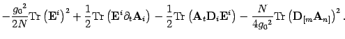 $\displaystyle -{g_0{}^2\over 2N} \mathrm{Tr} \left( \mbox{\textit{\bf {}E}}^i \...
...\left( \mbox{\textit{\bf {}D}}_{[ m} \mbox{\textit{\bf {}A}}_{n ]} \right)^
2
.$
