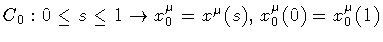$
C _{0} : 0 \le s \le 1
\rightarrow
x ^{\mu} _{0} = x ^{\mu} (s) , \,
x ^{\mu} _{0} (0) = x ^{\mu} _{0} (1)
$