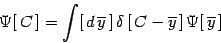 \begin{displaymath}
\Psi[  C  ]=\int [ d \overline y ]  \delta\left[  C - \overline
y \right]
\Psi[ \overline y ]
\end{displaymath}