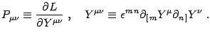 $\displaystyle P_{\mu\nu}\equiv {\partial L\over \partial Y^{\mu\nu}} ,\quad
Y^{\mu\nu}\equiv \epsilon^{m n}\partial_{[ m} Y^\mu\partial_{n ]}
Y^\nu .$