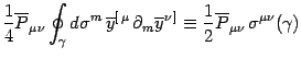 $\displaystyle {1\over 4}\overline P_{\mu\nu}
\oint_\gamma d\sigma^m \overline ...
...rline y^{\nu ]}
\equiv {1\over 2}\overline P_{\mu\nu} \sigma^{\mu\nu}(\gamma)$