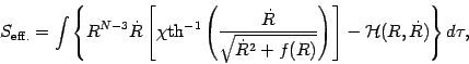 \begin{displaymath}
S_{\mathrm{eff.}} =\int \left\{ R^{N-3} \dot{R} \left[ \chi ...
...f(R)}} \right) \right] - {\cal H}(R,\dot{R})
\right \}
d\tau
,
\end{displaymath}