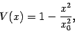 \begin{displaymath}
V(x) = 1 - \frac{x^2}{x _{0} ^{2}}
,
\end{displaymath}