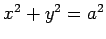 $x^2+y^2=a^2$