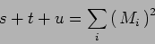 \begin{displaymath}
s+t+u= \sum_i\left(  M_i \right)^2
\end{displaymath}