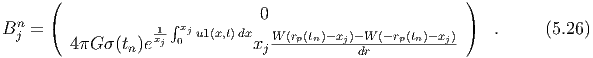       (                                                   )
                                0
Bnj = (            -1∫xju1(x,t)dx  W (r (t )-x )-W (-r (t )- x) )   .     (5.26)
         4πG σ(tn)exj 0         xj---p-n---j-dr----p-n---j-
  