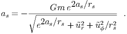                   2as∕rs
as = - ∘-----Gm--e------------ .
          2as ∕rs    2    2  2
         e       + ˜u r + ˜u ϕ∕rs
  