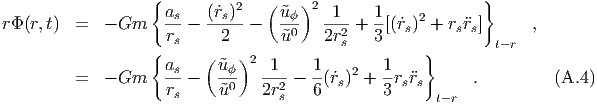                   { a    (˙r )2   (˜u  )2  1    1             }
rΦ(r,t)  =  - Gm    -s-- --s---   --ϕ   ----+ -[(˙rs)2 + rsrs]     ,
                    rs     2      u˜0    2r2s   3              t-r
                  { a    ( ˜u )2  1    1        1    }
         =  - Gm    -s--   -ϕ0-  --2-- --(˙rs)2 + --rsrs      .          (A.4)
                    rs     ˜u    2rs   6        3      t- r
  