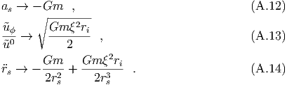 as →  -∘ Gm---,--                             (A.12 )
˜u ϕ     Gm  ξ2ri
--0 →   --------  ,                          (A.13 )
˜u           2      2
r  → - Gm-- + Gm--ξ-ri .                     (A.14 )
 s      2r2s      2r3s
  