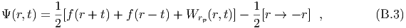          1                                  1
Ψ (r,t) = --[f (r + t) + f(r - t) + Wrp (r,t)] --[r → - r] ,         (B.3)
         2                                  2
  