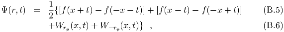             1
Ψ (r,t)  =   -{[f(x + t) - f(- x - t)] + [f (x - t) - f (- x + t)]     (B.5)
            2
            +Wrp (x,t) + W -rp(x,t)} ,                            (B.6)
  