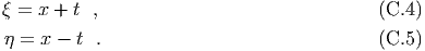 ξ = x + t ,                                (C.4)
η = x - t .                                (C.5)
  