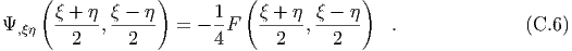     (            )         (             )
Ψ     ξ +-η-, ξ---η = - 1F   ξ-+-η, ξ --η-  .               (C.6)
 ,ξη    2     2         4      2      2
  