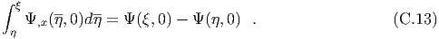 ∫ ξ    --   --
   Ψ,x(η,0)dη = Ψ (ξ,0) - Ψ (η,0) .                   (C.13 )
 η
  